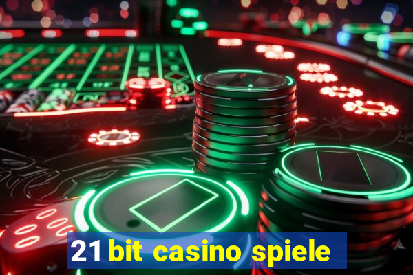 21 bit casino spiele