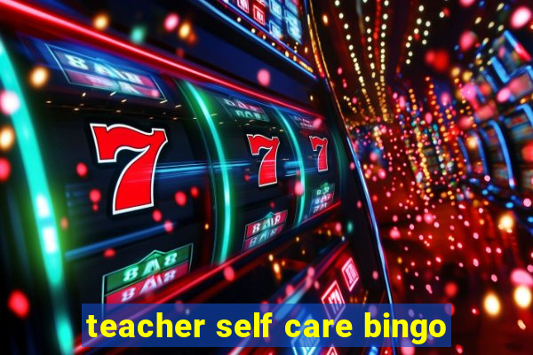 teacher self care bingo