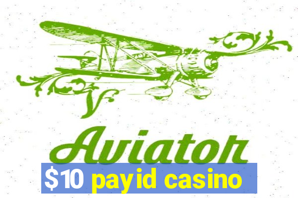 $10 payid casino