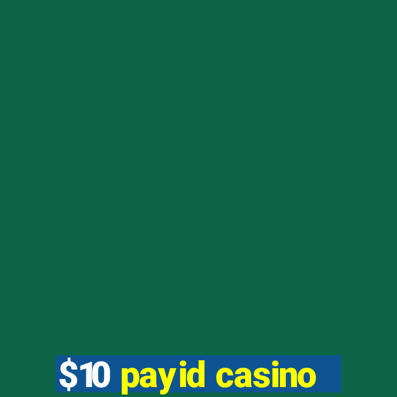 $10 payid casino