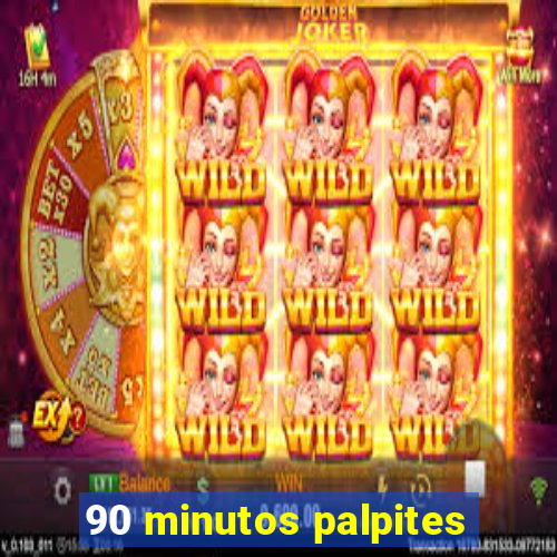 90 minutos palpites