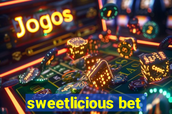 sweetlicious bet