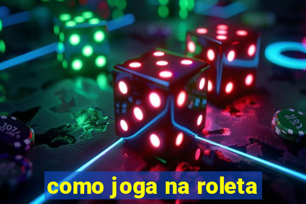 como joga na roleta