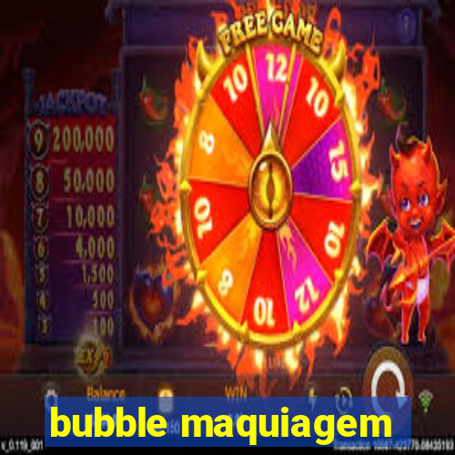 bubble maquiagem