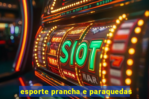 esporte prancha e paraquedas