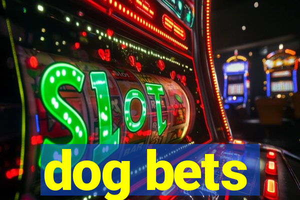 dog bets