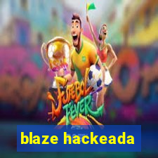 blaze hackeada