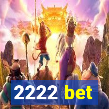 2222 bet