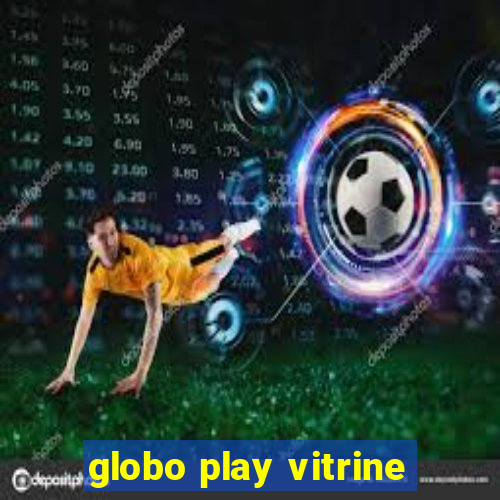 globo play vitrine