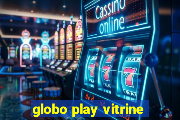 globo play vitrine