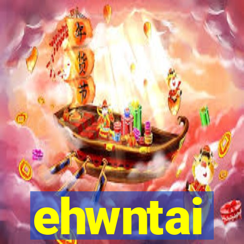 ehwntai