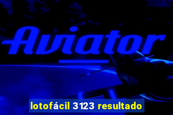 lotofácil 3123 resultado