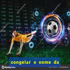 congelar o nome da pessoa no congelador