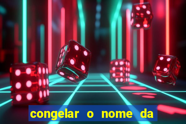 congelar o nome da pessoa no congelador