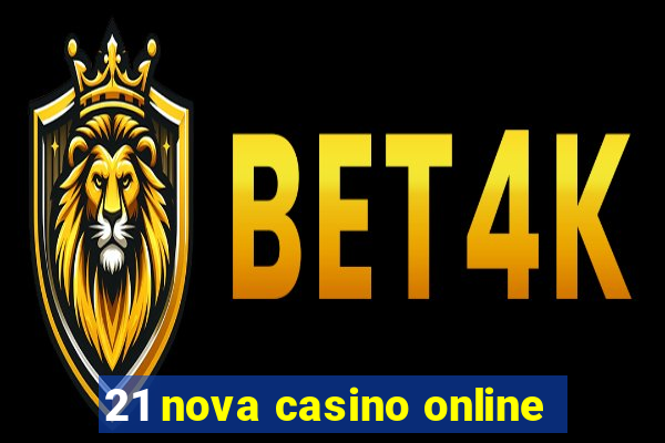 21 nova casino online