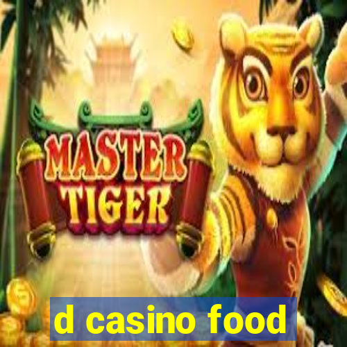 d casino food