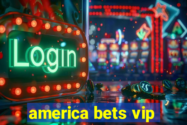 america bets vip