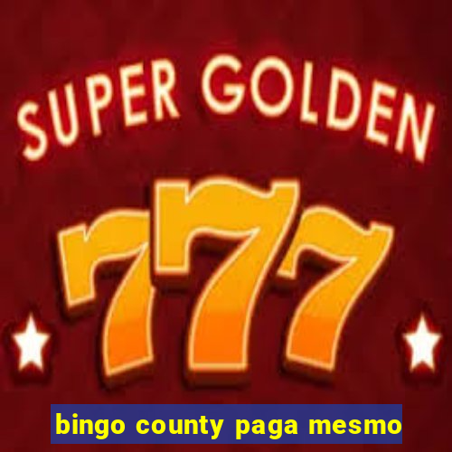 bingo county paga mesmo