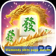 diamonds slots paga mesmo