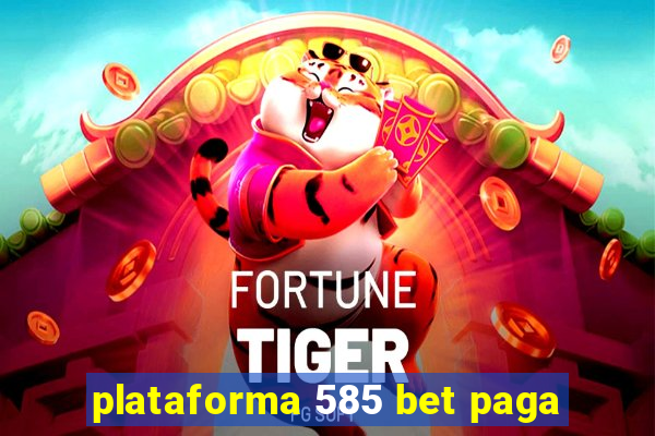 plataforma 585 bet paga