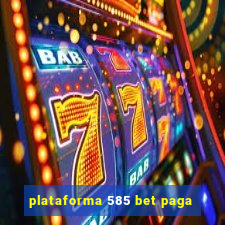 plataforma 585 bet paga