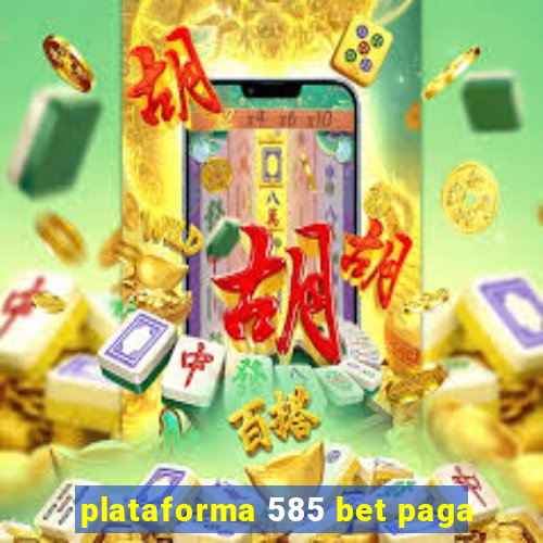 plataforma 585 bet paga