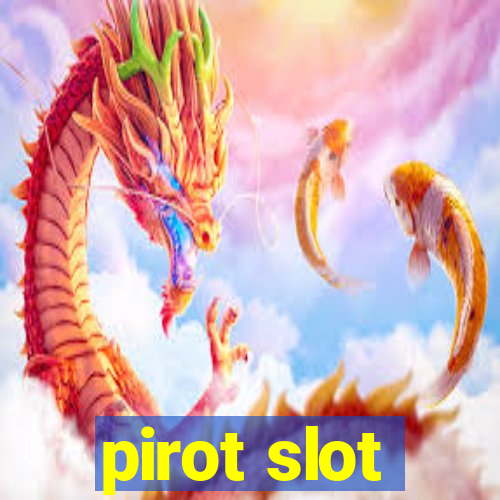 pirot slot