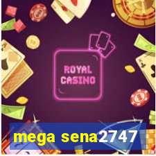 mega sena2747