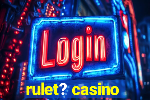 rulet? casino