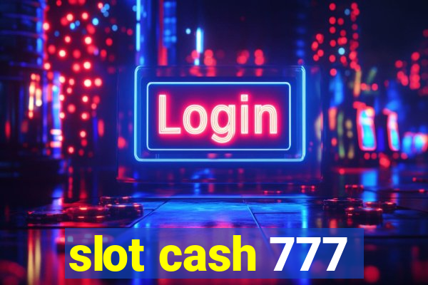 slot cash 777