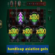 handicap asiatico gols