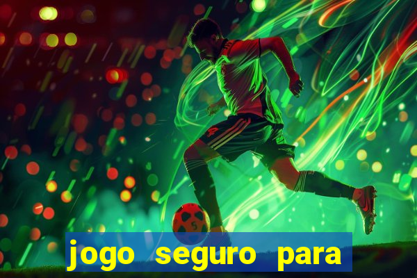 jogo seguro para ganhar dinheiro