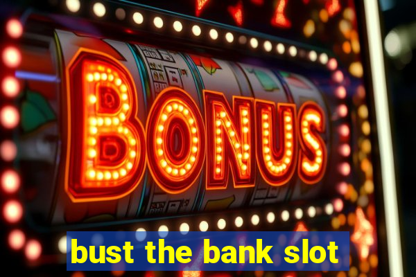 bust the bank slot