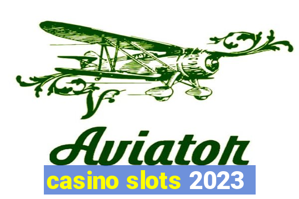 casino slots 2023