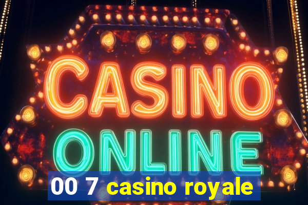 00 7 casino royale