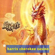 harris cherokee casino