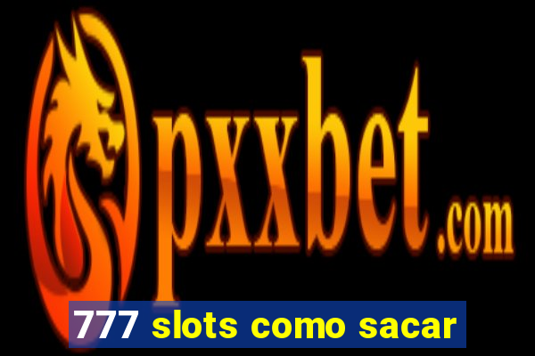 777 slots como sacar