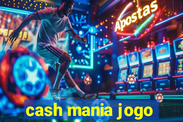 cash mania jogo