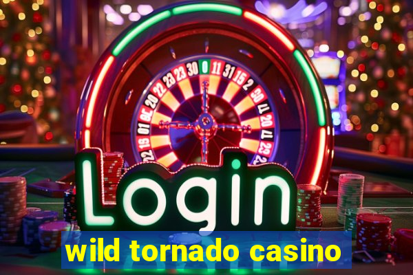 wild tornado casino