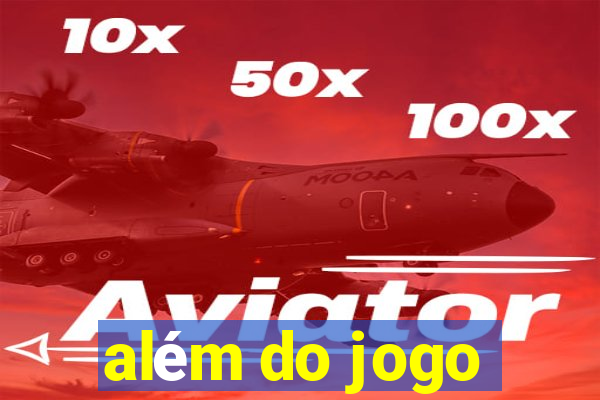 além do jogo