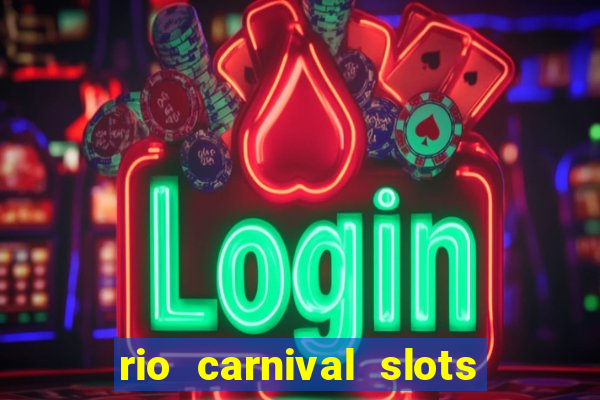 rio carnival slots paga mesmo