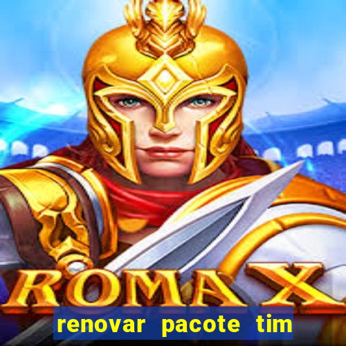 renovar pacote tim beta antes do prazo