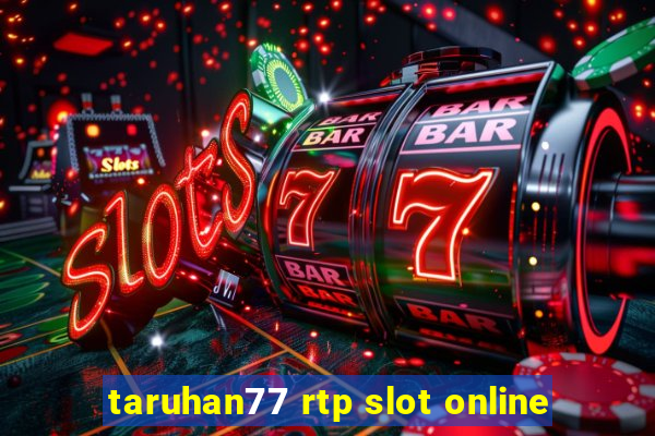 taruhan77 rtp slot online