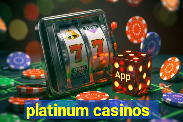 platinum casinos