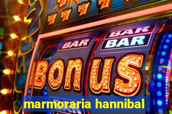 marmoraria hannibal