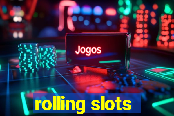 rolling slots