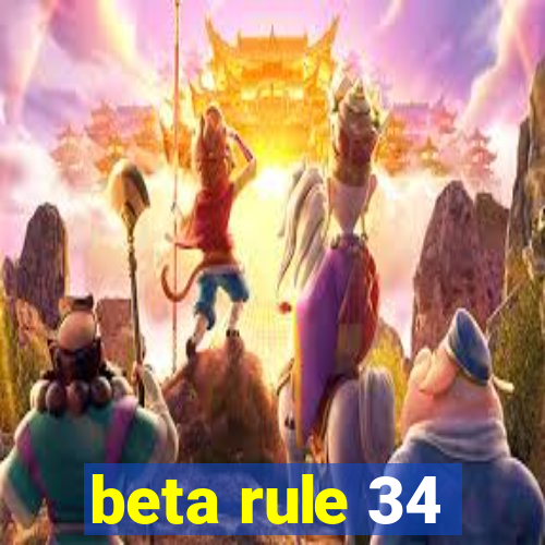 beta rule 34