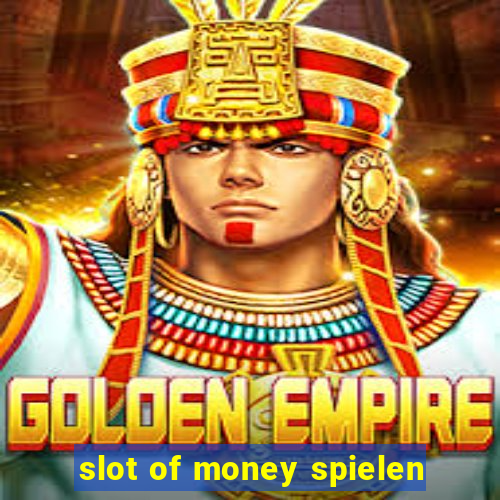 slot of money spielen