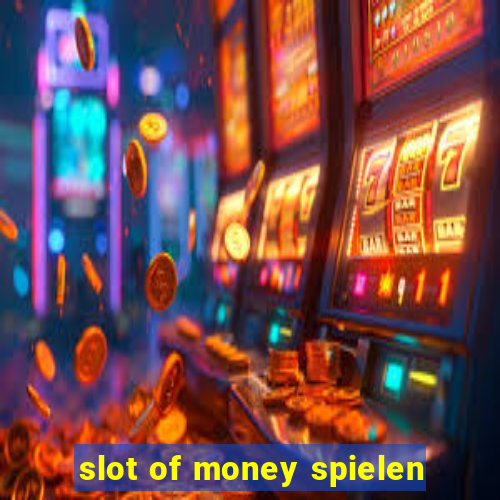 slot of money spielen