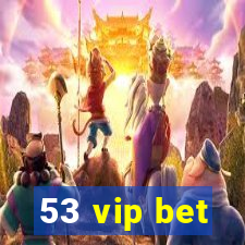 53 vip bet